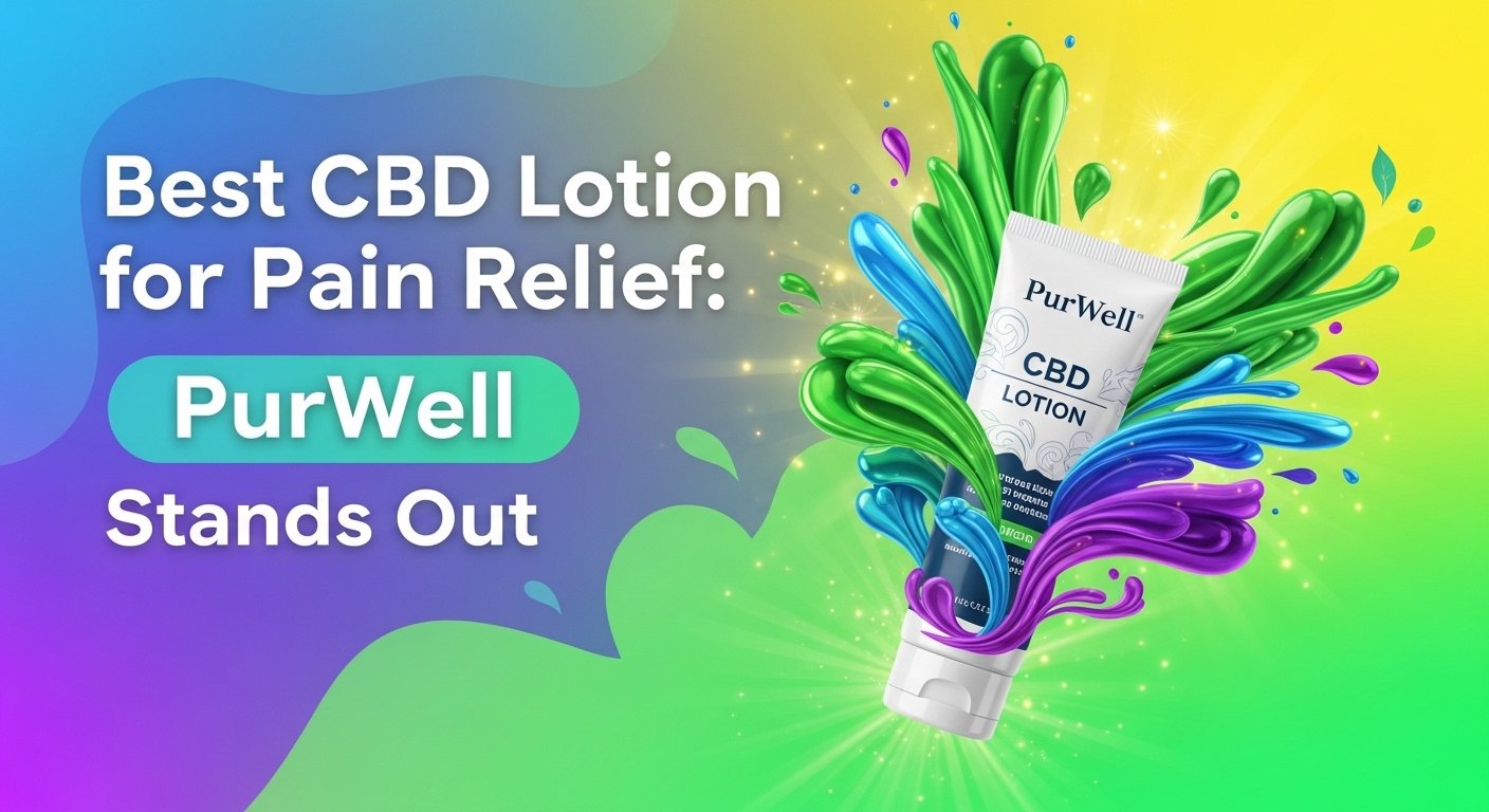 Best CBD Lotion for Pain Relief: Discover Why PurWell Stands Out, cbd lotion, skincare, natural cbd, cbd, cbd skin care, cannabis, cbd, skincare, cbd skincare, natural skincare, cbd oil, cbd lotion, cbd cream, cannabis, skin care, natural skin care, cannabis skin care, cbd, cbd skincare, natural pain relief, natural relief, pain relief, pain management, cannabis, cbd, nature, thc, healthy, natural supplements, sleep aid, natural sleep, anxiety relief