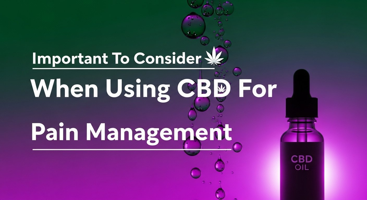Important To Consider When Using CBD For Pain Management, cbd, pain relief, cbd for pain, natural pain relief