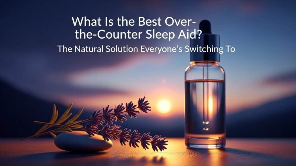 What Is the Best Over-the-Counter Sleep Aid? The Natural Solution Everyone’s Switching To, sleep aid, natural sleep aid, cbd, cannabis sleep